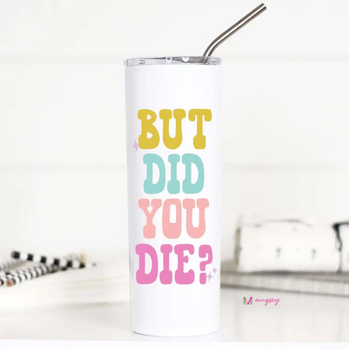 But Did you Die Tall Travel Cup-Accessories-Mugsby Wholesale-taninitrio